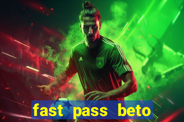 fast pass beto carrero valor